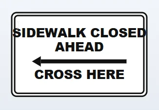 sidewalk closed ahead cross here